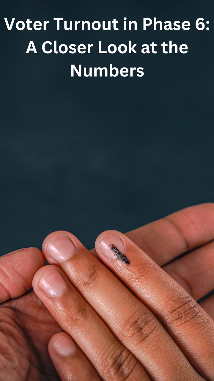 Voter Turnout in Phase 6: A Closer Look at the Numbers