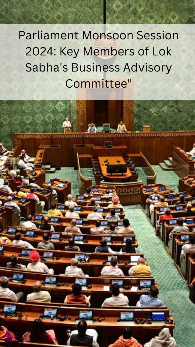 Parliament Monsoon Session 2024: Key Members of Lok Sabha's Business Advisory Committee