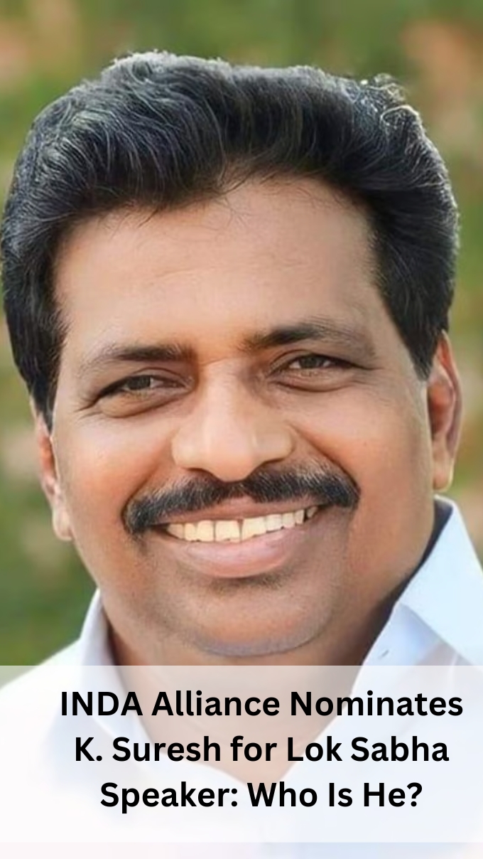 INDA Alliance Nominates K. Suresh for Lok Sabha Speaker: Who Is He?