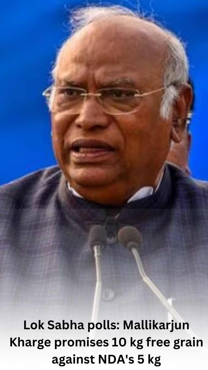 Mallikarjun Kharge's 10kg Free Grain Pledge Challenges NDA's 5kg Offer in Lok Sabha Polls